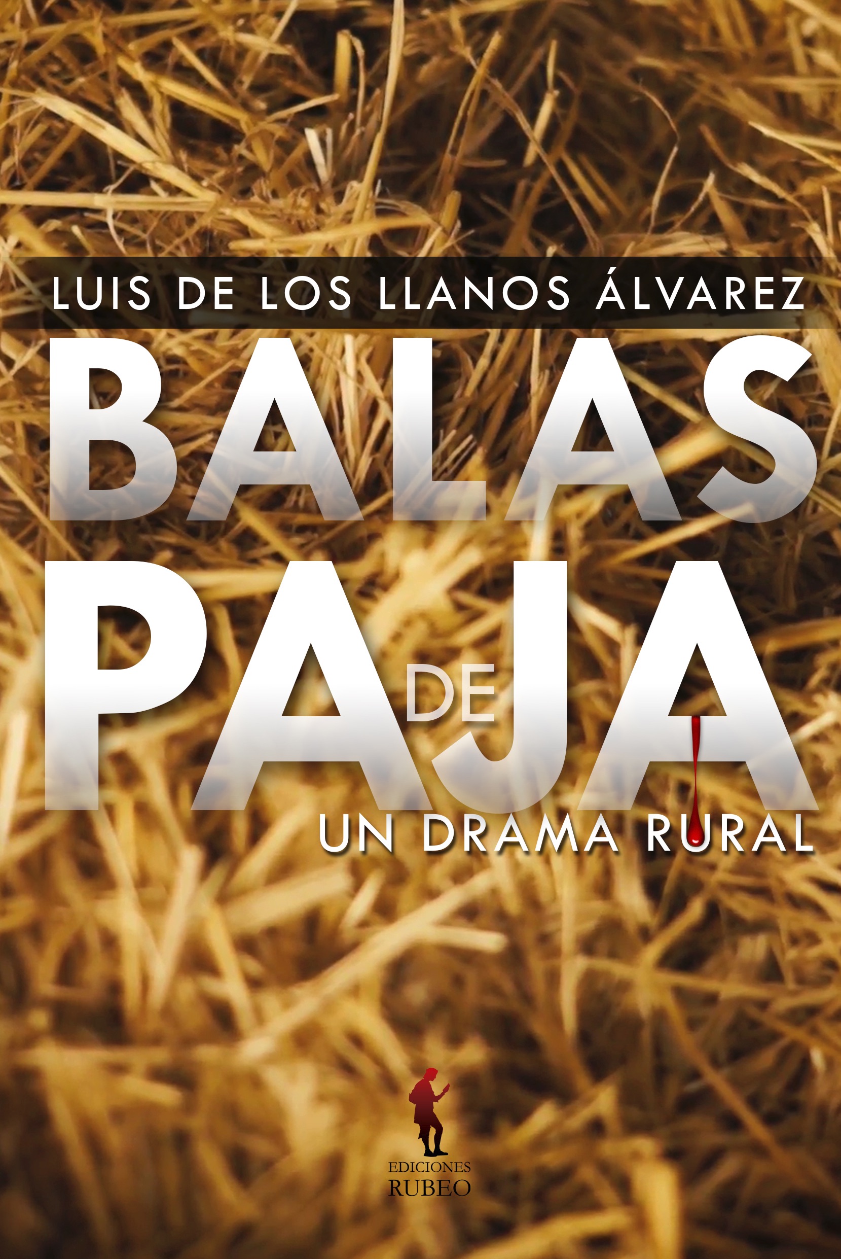 BALAS DE PAJA. Un drama rural  (Novela negra)