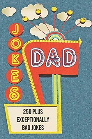 Dad Jokes 250 Exceptionally Bad Dad Jokes By Evan Ramsey