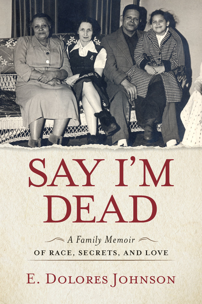 Say I'm Dead: A Family Memoir of Race, Secrets, and Love (Hardcover)