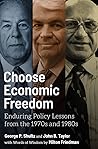 Choose Economic Freedom: Enduring Policy Lessons from the 1970s and 1980s Choose Economic Freedom: Enduring Policy Lessons from the 1970s and 1980s