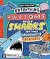 Everything Awesome About Sharks and Other Underwater Creatures! by Mike Lowery