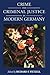 Crime and Criminal Justice in Modern Germany (Studies in German History Book 16)