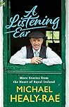 A Listening Ear: More Stories from the Heart of Ireland