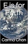 E is for Earth (Gramma Carmels Picture Books Book 5)