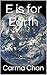 E is for Earth (Gramma Carmels Picture Books Book 5)