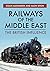 Railways of the Middle East...