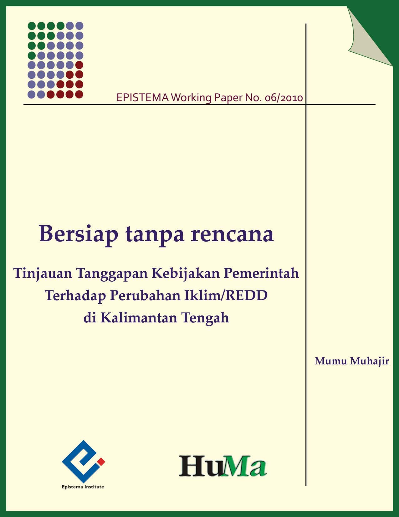 Bersiap Tanpa Rencana: Tinjauan Tanggapan Kebijakan Pemerintah Terhadap Perubahan Iklim/REDD di Kalimantan Tengah