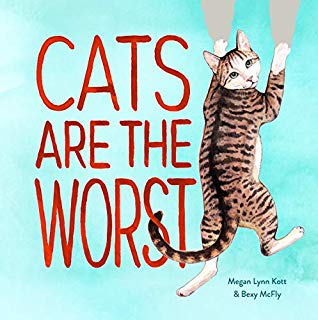 Cats Are the Worst (Hardcover)