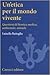 Un'etica per il mondo vivente. Questioni di bioetica medica, ambientale, animale