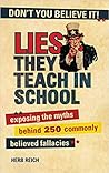 Book cover for Lies They Teach in School: Exposing the Myths Behind 250 Commonly Believed Fallacies