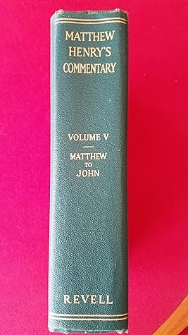 Matthew Henry's COMMENTARY - Volume 5 / Matthew to John