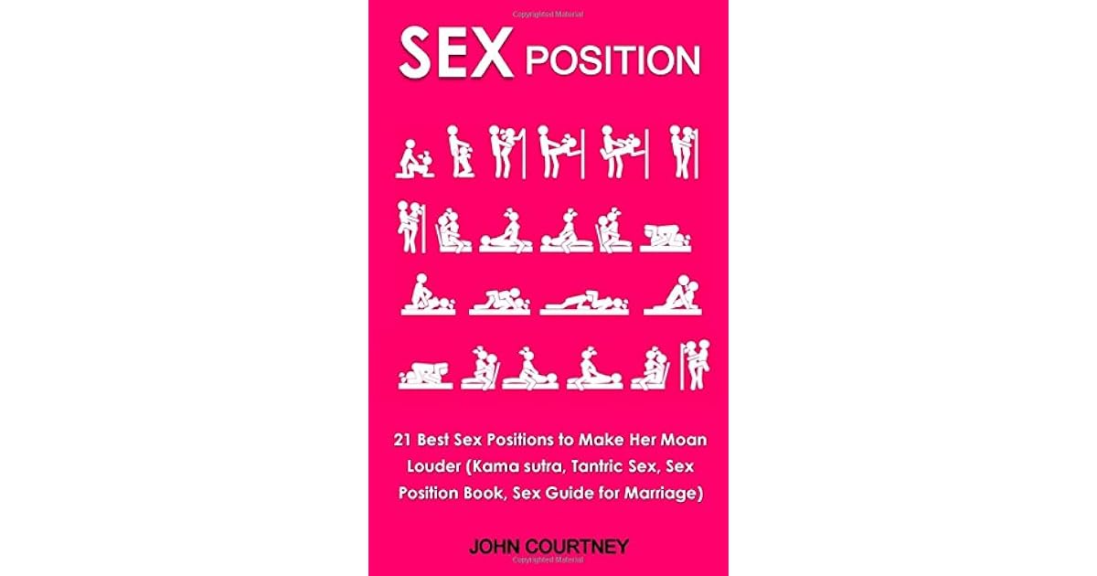 Sex Position: 21 Best Sex Positions to Make Her Moan Louder by John