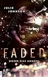 Faded - Dieser eine Moment by Julie   Johnson