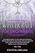 Witchcraft for beginners: A...