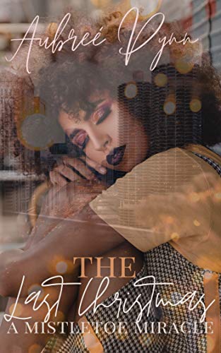 The Last Christmas: A Mistletoe Miracle (Kindle Edition)