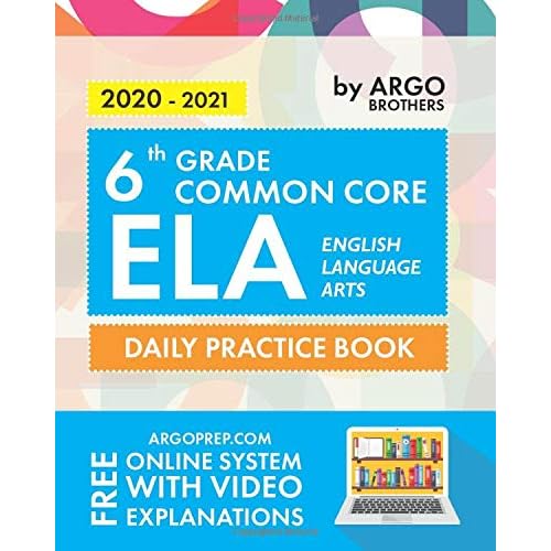 6th Grade Common Core Ela English Language Arts Daily Practice Workbook 300 Practice Questions And Video Explanations Common Core State Aligned Argo Brothers By Argo Brothers