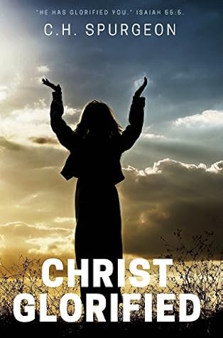 Christ Glorified (Selected Christian Literature Book 4)