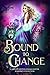 Bound to Change