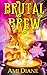 Brutal Brew: A Paranormal Cozy Mystery (Pet Potions Book 3)