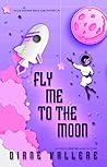 Fly Me To The Moon by Diane Vallere