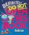 Definitely Do Not Open This Book by Andy Lee