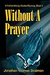 Without a Prayer (Father Hardy Alaska Mystery Series Book 5)