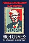 HIGH CRIMES by Former Congressman Alan Gra... HIGH CRIMES by Former Congressman Alan Gra...