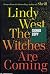 The Witches Are Coming by Lindy West The Witches Are Coming by Lindy West