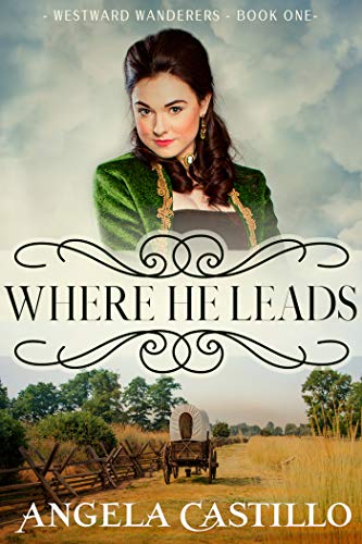 Where He Leads (Westward Wanderers, #1)