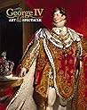George IV: Art  Spectacle