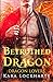 Betrothed to the Dragon (Lick of Fire: Dragon Lovers, #1)