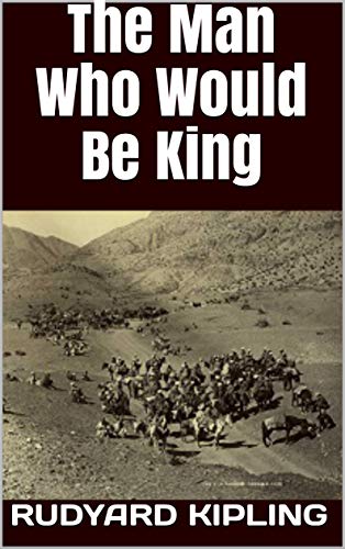 The Man Who Would Be King