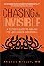 Chasing the Invisible by Thomas Grogan Chasing the Invisible by Thomas Grogan