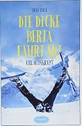 Die dicke Berta fährt Ski: Urlaubskrimi