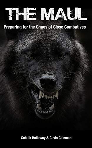 The Maul: Preparing for the Chaos of Close Combatives (Kindle Edition)