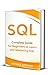 SQL: Complete Guide for Beginners to Learn and Mastering SQL