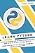 Learn Python: A Crash Course On Python Programming And How To Start Coding With It. Learn The Basics Of Machine Learning And Data Analysis