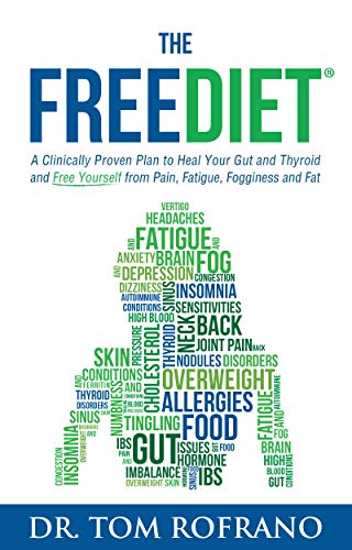 The FreeDiet: A Clinically Proven Plan to Heal Your Gut and Thyroid and Free Yourself from Pain, Fatigue, Fogginess, and Fat (Kindle Edition)