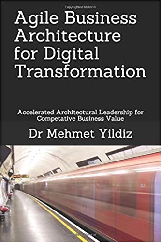 Agile Business Architecture for Digital Transformation: Architectural Leadership for Competitive Business Value
