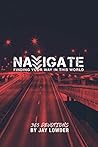 Navigate: Finding Your Way In This World Navigate: Finding Your Way In This World