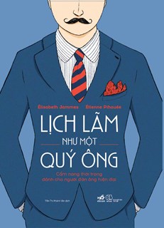 Lịch lãm như một quý ông: Cẩm nang thời trang dành cho người đàn ông hiện đại (Paperback)