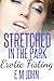 Str*tched In The Park | Ero...