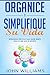 Organice y simplifique su vida: Estrategias efectivas para hacer tiempo para lo que más te importa