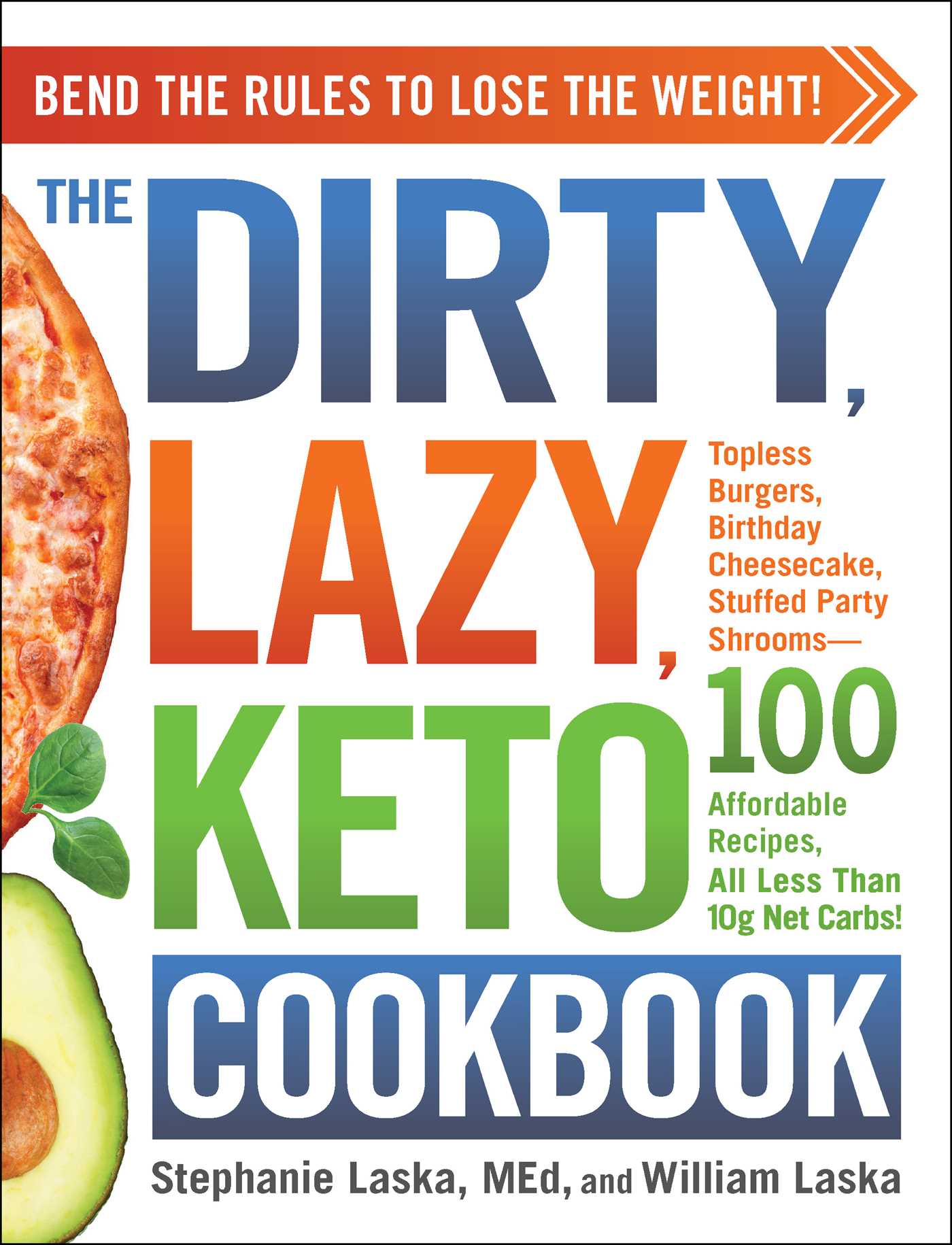 The DIRTY, LAZY, KETO Cookbook: Bend the Rules to Lose the Weight! (Paperback)