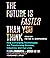 The Future Is Faster Than You Think: How Converging Technologies Are Transforming Business, Industries, and Our Lives