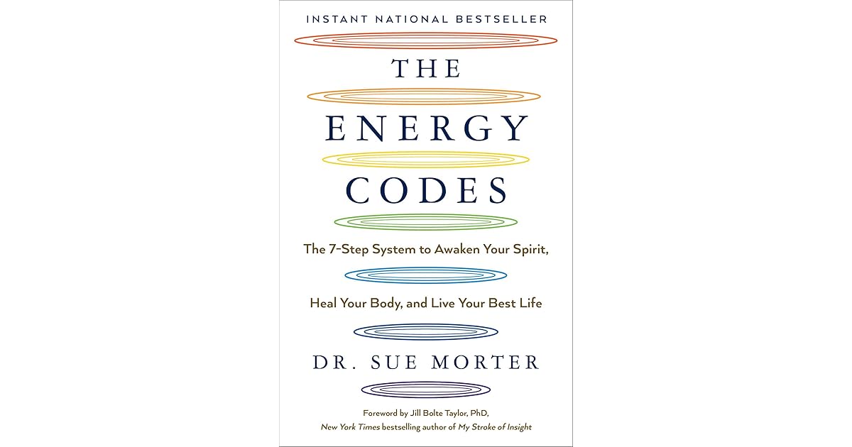 The Energy Codes The 7Step System to Awaken Your Spirit, Heal Your