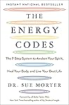 The Energy Codes: The 7-Step System to Awaken Your Spirit, Heal Your Body, and Live Your Best Life