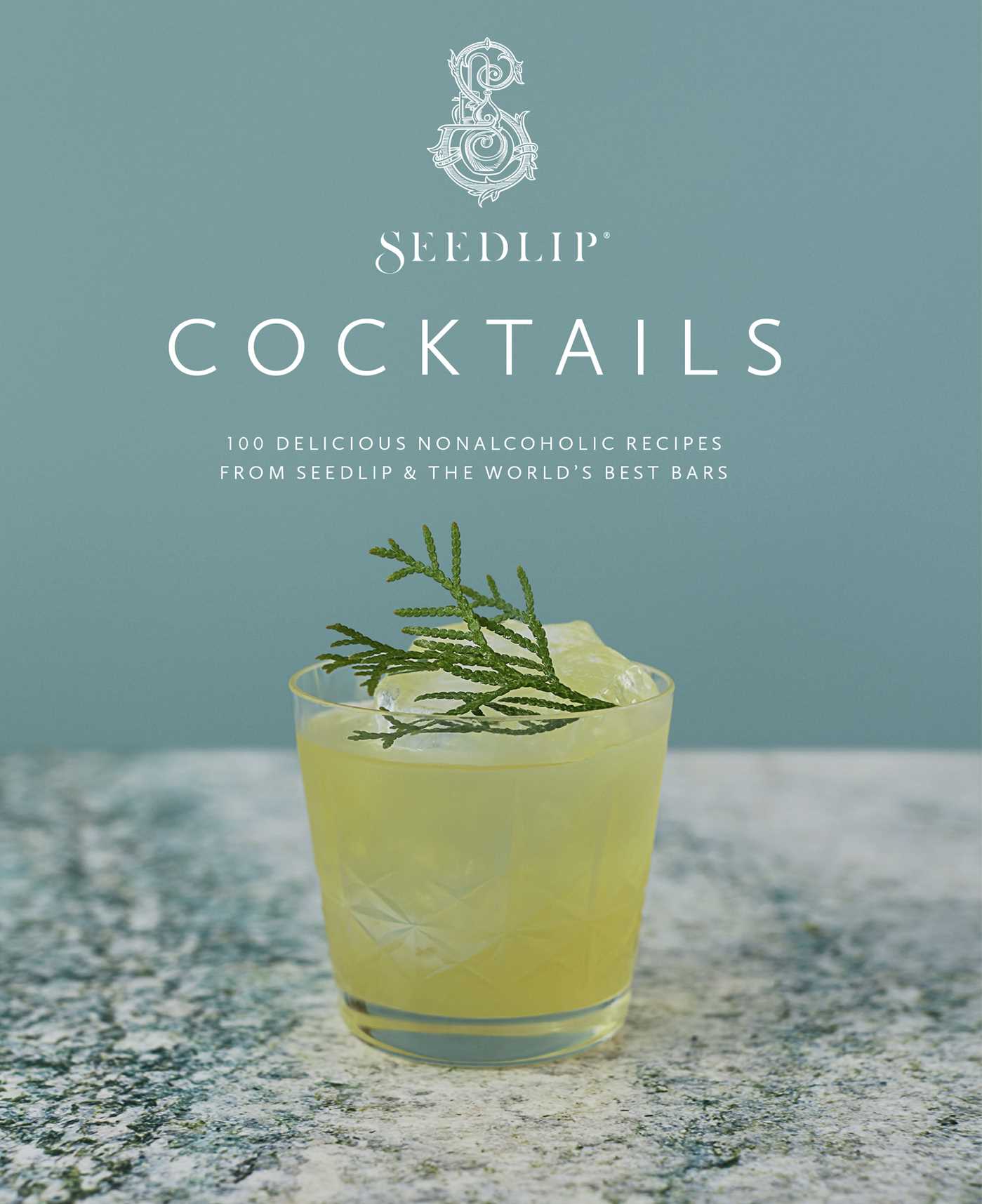 Seedlip Cocktails: 100 Delicious Nonalcoholic Recipes from Seedlip  The World's Best Bars (Hardcover)