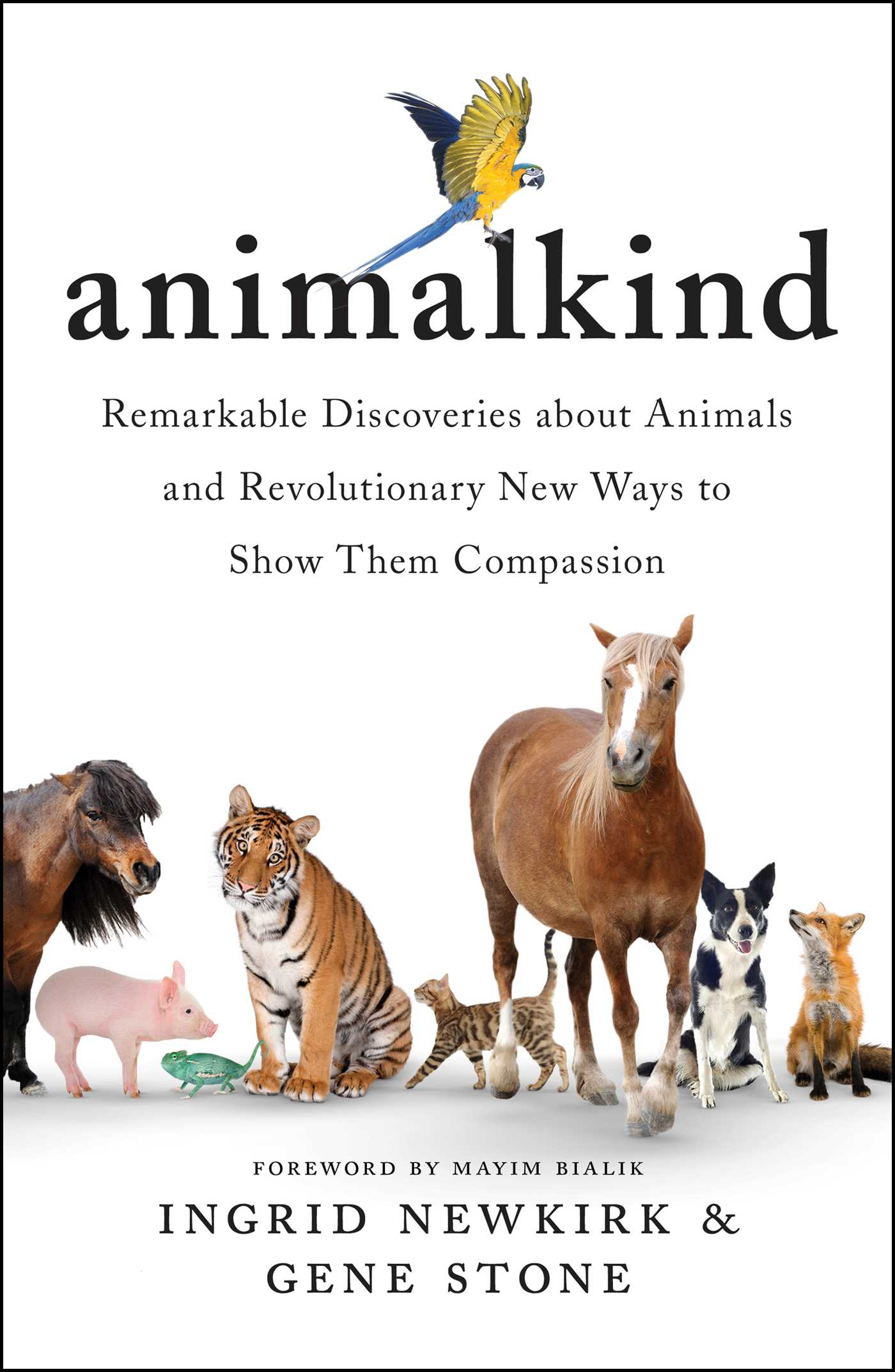 Animalkind: Remarkable Discoveries About Animals and Revolutionary New Ways to Show Them Compassion (Hardcover)