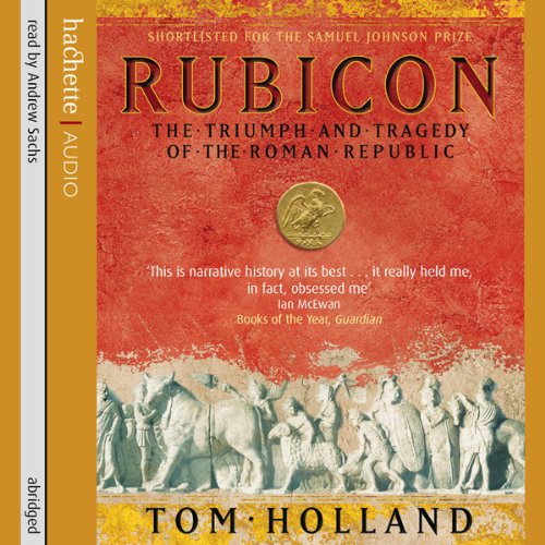 Rubicon: The Last Years of the Roman Republic
